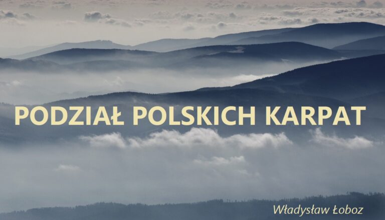 Read more about the article Podział Polskich Karpat <BR><I>Władysław Łoboz</I>