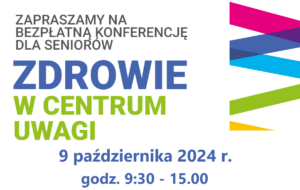 Read more about the article Zaproszenie na&nbsp;konferencję dla seniorów pt.&nbsp;„Zdrowie w&nbsp;Centrum Uwagi”