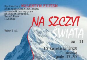 Read more about the article Spotkanie z&nbsp;Walentym Fiutem – sądeczaninem, himalaistą, uczestnikiem wypraw na&nbsp;Mount Everest, Broad Peak i&nbsp;Lhotse<BR><font color=red>UWAGA! zmiana miejsca spotkania</font>