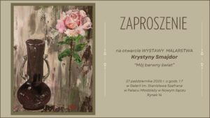 Read more about the article ZAPROSZENIE NA&nbsp;WERNISAŻ WYSTAWY MALARSTWA <BR>KRYSTYNY SMAJDOR „MÓJ BARWNY ŚWIAT”